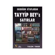 Okuduğum Kitaplardan Tayyip Bey’e Satırlar - Yalçın Toker