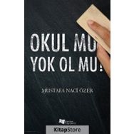 Okul Mu Yok Ol Mu - Mustafa Naci Özer