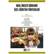 OKUL ÖNCESİ DÖNEMDE ÖZEL ÖĞRETİM YÖNTEMLERİ - SAIDE ÖZBEY;ÖZLEM ŞİMŞEK;BERRIN DİNÇ;GÜLÇİN GÜVEN;GÖZDE İNAL;HATICE ZEYNEP İNAN;NİLGÜN CEVHER KALBUR