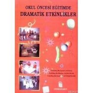 OKUL ÖNCESİ EĞİTİMDE DRAMATIK ETKINLIKLER - AYSEL ÇAĞDAŞ, HURIYE ALBAYRAK, SEMRA CANTEKINLER