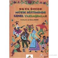 Okul Öncesi Müzik Eğitiminde Genel Yaklaşımlar - Işıl Güneş Modiri