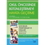 Okul Öncesinde Bütünleştirmeyi Hayata Geçirme: Çocuklar, Öğretmenler ve Okulları Hayata Geçiren Stratejileri - Kolektif
