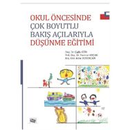Okul Öncesinde Çok Boyutlu Bakış Açılarıyla Düşünme Eğitimi - Arzu Demircan Yrd. Doç. Dr. Nurcan Koçak Çağla Gür Nurcan Koçak