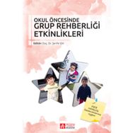 Okul Öncesinde Grup Rehberliği Etkinlikleri - Sare Terzi Ayşegül Şahin Bekir Erol Bilgen Tekcan Nazife Üzbe Atalay Neşe Kurt Demirbaş Şerife Işık Ümre Kaynak
