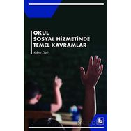 Okul Sosyal Hizmetinde Temel Kavramlar Adem Dağ Bir Yayıncılık