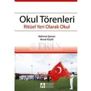 OKUL TÖRENLERİ RİTÜEL YERI OLARAK OKUL - MEHMET ŞİŞMAN;MURAT KÜÇÜK