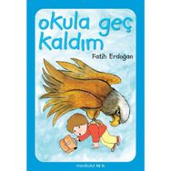 OKULA GEÇ KALDIM! - FATIH ERDOĞAN