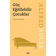 OKULDA GÜÇ EĞİTİLEBİLİR ÇOCUKLAR - ALFRED ADLER