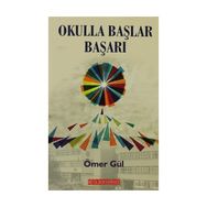 OKULLA BAŞLAR BAŞARI - ÖMER GÜL