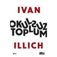 Okulsuz Toplum - Ivan Illich