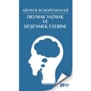 Okumak Yazmak ve Düşünmek Üzerine - Arthur Schopenhaure