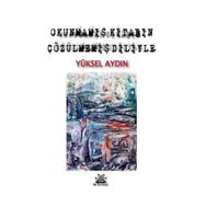 Okunmamış Kitabın Çözülmemiş Diliyle - Yüksel Aydın