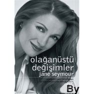 OLAĞANÜSTÜ DEĞİŞİMLER YAŞAMINIZDAKİ SORUNLARI BÜYÜK FIRSATLARA DÖNÜŞTÜRÜN - JANE SEYMOUR