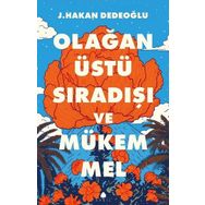 Olağanüstü Sıradışı ve Mükemmel J. Hakan Dedeoğlu