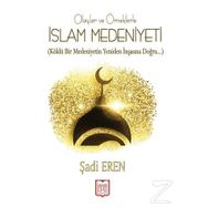 Olaylar ve Örneklerle İslam Medeniyeti - Şadi Eren