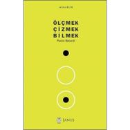 Ölçmek Çizmek Bilmek - Paolo Belardi