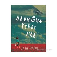 Olduğun Yerde Kal - John Boyne