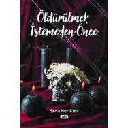 Öldürülmek İstemeden Önce - Sena Nur Kına