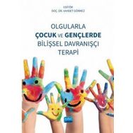 Olgularla Çocuk ve Gençlerde Bilişsel Davranışçı Terapi Nobel Akademik Yayıncılık