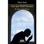 Oliver Sacks - Her Şey Yerli Yerinde – İlk Aşklar ve Son Öyküler