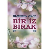 Ölmeden Önce Bir İz Bırak - Muhammed B. Salih El-Müneccid