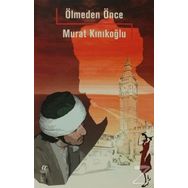 ÖLMEDEN ÖNCE - MURAT KINIKOĞLU