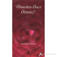 ÖLMEDEN ÖNCE ÖLÜNÜZ - ABDULLAH SEVİNÇ