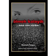 ÖLMEK KOLAYDI ...AMA SEN VARDIN - MUSTAFA YAZGAN