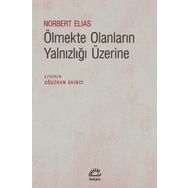 Ölmekte Olanların Yalnızlığı Üzerine - Norbert Elias