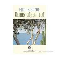 ÖLMEZ AĞACIN EVI - FATMA GÜREL