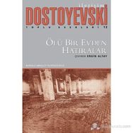 ÖLÜ BIR EVDEN HATIRALAR - FYODOR MİHAYLOVİÇ DOSTOYEVSKI