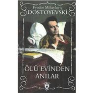 ÖLÜ EVINDEN ANILAR - FYODOR MİHAYLOVİÇ DOSTOYEVSKI (ISBN:9799753851144)