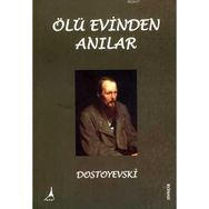 ÖLÜ EVINDEN ANILAR - FYODOR MİHAYLOVİÇ DOSTOYEVSKI