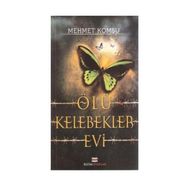 ÖLÜ KELEBEKLER EVI - MEHMET KOMŞU