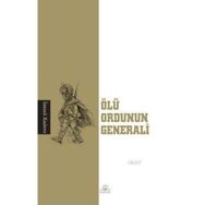 ÖLÜ ORDUNUN GENERALI - İSMAİL KADERE