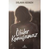 Ölüler Konuşamaz - Dilara Keskin - Ephesus Yayınları