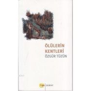 ÖLÜLERİN KENTLERI - ÖZGÜR TÜZÜN