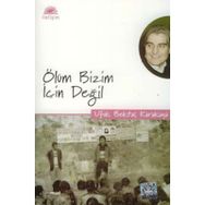 ÖLÜM BIZIM İÇİN DEĞİL - UFUK BEKTAŞ KARAKAYA