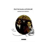 Ölüm Daha Güzeldi - Ahmet Davudoğlu