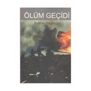 ÖLÜM GEÇİDİ - İBRAHİM BİLGİNOĞLU