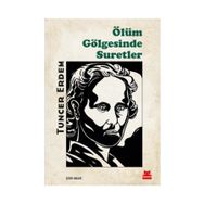 Ölüm Gölgesinde Suretler - Tuncer Erdem