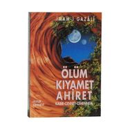 ÖLÜM KIYAMET AHIRET KABIR-CENNET-CEHENNEM - İMAM-I GAZALI