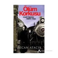 ÖLÜM KORKUSU LISELI AJANLAR 1960LI YILLAR - ÖZCAN ATACIK