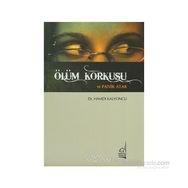 ÖLÜM KORKUSU VE PANIK ATAK - HAMDI KALYONCU