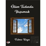 Ölüm Tadında Yaşamak - Fatma Kuyu