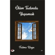 Ölüm Tadında Yaşamak - Fatma Kuyu