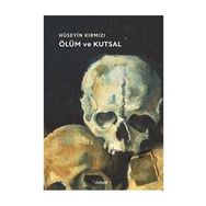 Ölüm ve Kutsal - Hüseyin Kırmızı