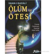ÖLÜM VE ÖTESİ CENNET, CEHENNEM, KIYAMET, KABIR AZABI - İMAM-I GAZALI