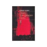 Ölüm Yüreğimden Öptü - Erbay Kara