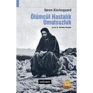 ÖLÜMCÜL HASTALIK UMUTSUZLUK - SOREN KIERKEGAARD